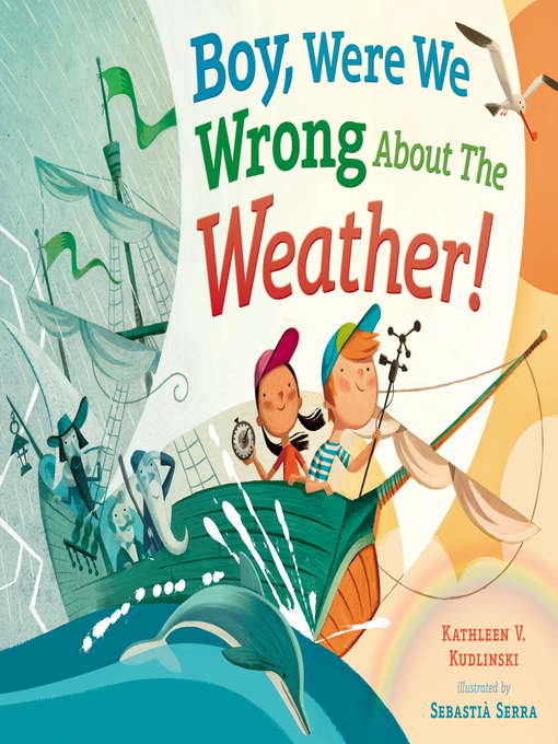 Title details for Boy, Were We Wrong About the Weather! by Kathleen V. Kudlinski - Available